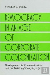 Democracy In An Age Of Corporate Colonization