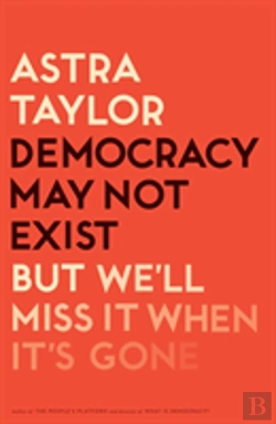 Bertrand.pt - Democracy May Not Exist, But We'Ll Miss It When It'S Gone
