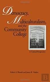 Democracy, Multiculturalism, And The Community College