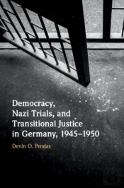 Democracy, Nazi Trials, And Transitional Justice In Germany, 1945â€“1950