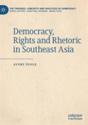 Democracy, Rights And Rhetoric In Southeast Asia
