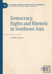 Democracy, Rights And Rhetoric In Southeast Asia
