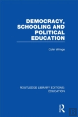 Bertrand.pt - Democracy, Schooling And Political Education (Rle Edu K)