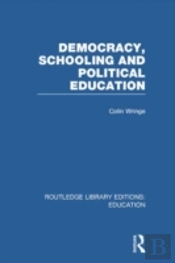 Democracy, Schooling And Political Education (Rle Edu K)