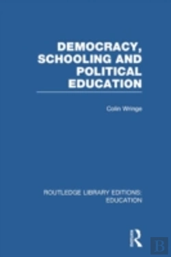 Bertrand.pt - Democracy, Schooling And Political Education (Rle Edu K)