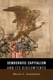 Democratic Capitalism And Its Discontents