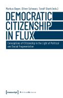 Democratic Citizenship In Flux Â€“ Conceptions Of Citizenship In The Light Of Political And Social Fragmentation