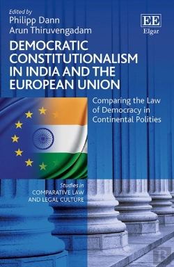 Bertrand.pt - Democratic Constitutionalism In India And The European Union - Comparing The Law Of Democracy In Continental Polities