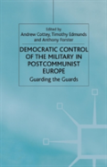 Democratic Control Of The Military In Postcommunist Europe