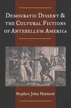 Bertrand.pt - Democratic Dissent And The Cultural Fictions Of Antebellum America