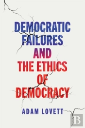 Democratic Failures And The Ethics Of Democracy