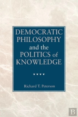 Bertrand.pt - Democratic Philosophy And The Politics Of Knowledge