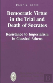 Democratic Virtue In The Trial And Death Of Socrates