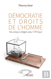 Démocratie Et Droits De L'Homme : Nouveaux Pièges Pour L'Afrique