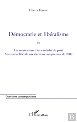Bertrand.pt - Démocratie Et Libéralisme ; Ou Les Motivations D'Un Candidat Du Parti Alternative Libérale Aux Élections Des 2009
