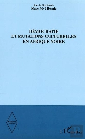 Démocratie Et Mutations Culturelles En Afrique Noire