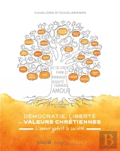 Democratie Liberte Et Valeurs Chretiennes - L Amour Guerit La Societe