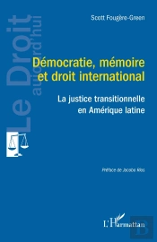Démocratie, Mémoire Et Droit International : La Justice Transitionnelle