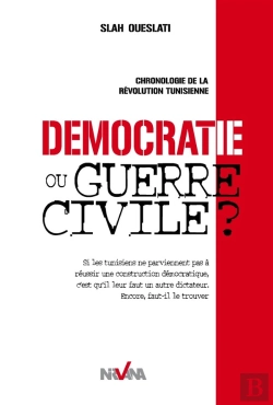 Bertrand.pt - Démocratie Ou Guerre Civile ; Chronologie De La Révolution Tunisienne