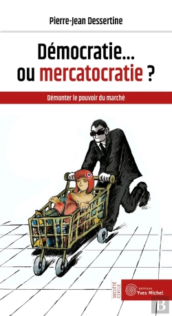 Bertrand.pt - Démocratie... Ou Mercatocratie ? Démonter Le Pouvoir Du Marché