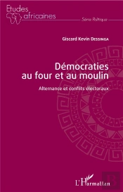 Démocraties Au Four Et Au Moulin ; Alternance Et Conflits Électoraux