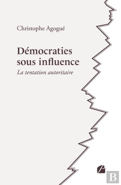 Bertrand.pt - Démocraties Sous Influence : La Tentation Autoritaire