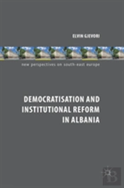 Democratisation And Institutional Reform In Albania