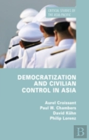 Democratization And Civilian Control In Asia