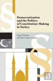 Democratization And The Politics Of Constitution-Making In Turkey