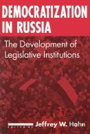 Democratization In Russia: The Development Of Legislative Institutions