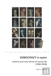 Democrazy In Spain: Cinema And New Forms Of Social Life (1968-2008)