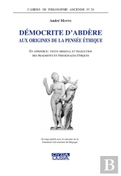 Democrite D'Abdere - Aux Origines De La Pensee Ethique