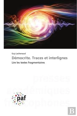 Bertrand.pt - Democrite. Traces Et Interlignes - Lire Les Textes Fragmentaires