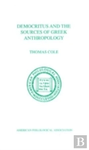 Democritus And The Sources Of Greek Anthropology