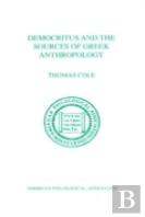 Democritus And The Sources Of Greek Anthropology
