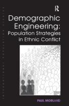 Demographic Engineering: Population Strategies In Ethnic Conflict