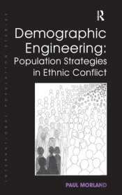 Demographic Engineering: Population Strategies In Ethnic Conflict