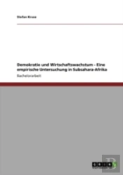 Demokratie Und Wirtschaftswachstum - Eine Empirische Untersuchung In Subsahara-Afrika