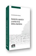 Demolición, Reposición Y Comiso En Los Delitos Urbanísticos