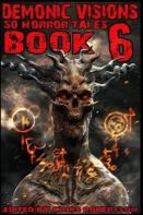 Demonic Visions 50 Horror Tales Book 6