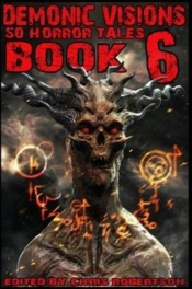Demonic Visions 50 Horror Tales Book 6