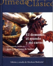 Demonio, El Mundo Y Mi Carne, El. Una Comedia Inédita De José Luis Alonso De Santos