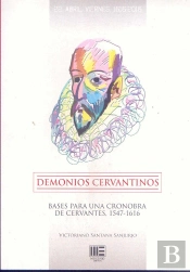 Demonios Cervantinos. Bases Para Una Cronobra De Cervantes