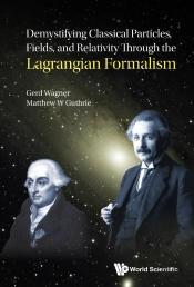 Demystify Classic Particles, Fields, & Relativity Lagrang .