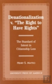 Denationalization Vs. The Right To Have Rights