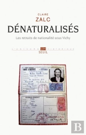 Dénaturalisés ; Les Retraits De Nationalité Sous Vichy