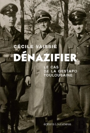 Dénazifier, Le Cas De La Gestapo Toulousaine