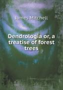 Dendrologia Or, A Treatise Of Forest Trees
