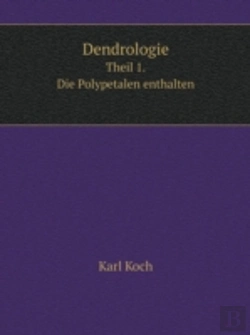 Bertrand.pt - Dendrologie Theil 1. Die Polypetalen Enthalten