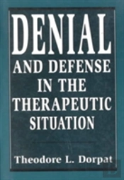 Denial And Defense In The Therapeutic Situation